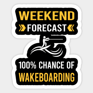 Weekend Forecast Wakeboarding Wakeboard Wakeboarder Sticker